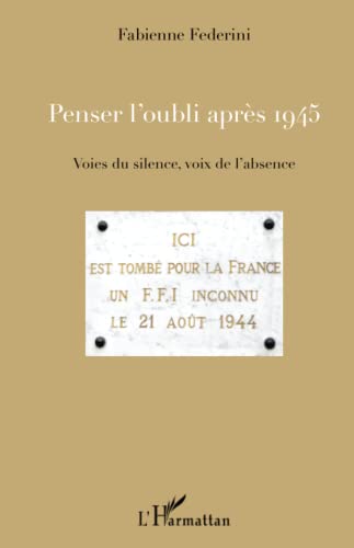 Imagen de archivo de Penser l'oubli aprs 1945: Voies du silence, voix de l'absence (French Edition) a la venta por Gallix