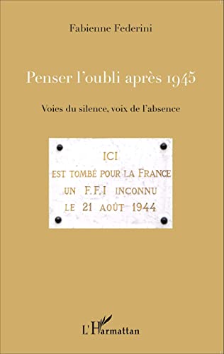 Stock image for Penser l'oubli aprs 1945: Voies du silence, voix de l'absence (French Edition) for sale by Gallix