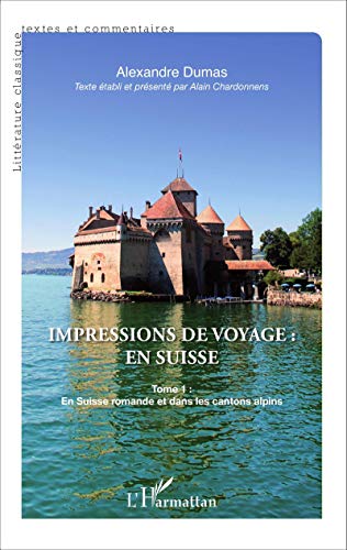 Stock image for Impressions de voyage : en Suisse: Tome 1 : En Suisse romande et dans les cantons alpins (French Edition) for sale by GF Books, Inc.