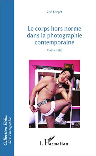 9782343070605: Le corps hors norme dans la photographie contemporaine: Plasticit(s)