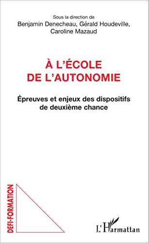 Beispielbild fr A l'cole de l'autonomie: preuves et enjeux des dispositifs de deuxime chance (French Edition) zum Verkauf von Gallix