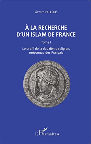 Imagen de archivo de A la recherche d'un islam de France: Tome I, Le profil de la deuxime religion, mconnue des Franais (French Edition) a la venta por Gallix