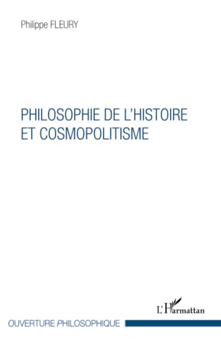 Imagen de archivo de Philosophie de l'histoire et cosmopolitisme [Broch] Fleury, Philippe a la venta por BIBLIO-NET