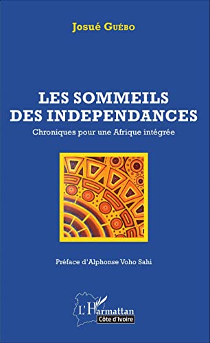 Beispielbild fr Les sommeils des indpendances: Chroniques pour une Afrique intgre [Broch] Gubo, Josu zum Verkauf von BIBLIO-NET