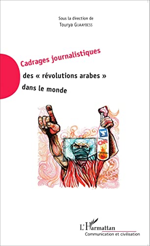 Stock image for cadrages journalistiques des rvolutions arabes dans le monde for sale by Chapitre.com : livres et presse ancienne