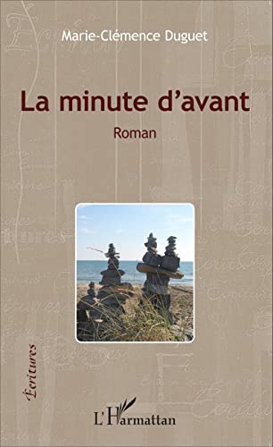 Stock image for La minute d'avant: Roman (French Edition) for sale by GF Books, Inc.