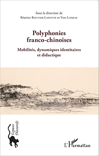 Imagen de archivo de POLYPHONIES FRANCO CHINOISES MOBILITES DYNAMIQUE IDENTITAIRES ET DIDACTIQUE a la venta por LiLi - La Libert des Livres