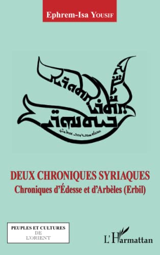 Imagen de archivo de Deux chroniques syriaques: Chroniques d'desse et d'Arbles (Erbil) (French Edition) a la venta por Gallix