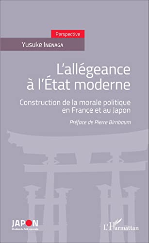 9782343073903: L'allgeance  l'Etat moderne: Construction de la morale politique en France et au Japon