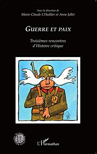 Beispielbild fr Guerre et paix: Troisimes rencontres d'Histoire critique (French Edition) zum Verkauf von Gallix
