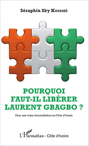 Image d'archives pour Pourquoi faut-il librer Laurent Gbagbo ?: Pour une vraie rconciliation en Cte d'Ivoire [Broch] Kouam, Sraphin Sky mis en vente par BIBLIO-NET