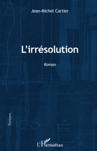 Beispielbild fr L'irrsolution: Roman (French Edition) zum Verkauf von Gallix