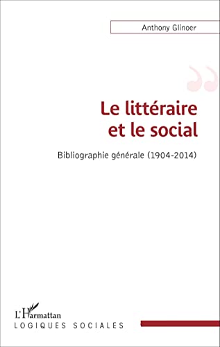 Stock image for Le littraire et le social: Bibliographie gnrale (1904-2014) (French Edition) for sale by Gallix