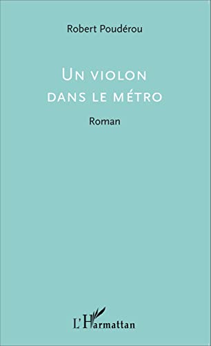 Beispielbild fr Un violon dans le mtro: Roman [Broch] Poudrou, Robert zum Verkauf von Au bon livre