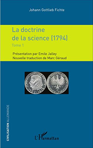 9782343081281: La doctrine de la science (1794): Tome 1