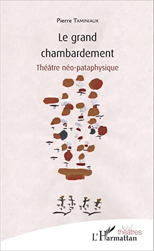Beispielbild fr Le grand chambardement: Thtre no-pataphysique (French Edition) zum Verkauf von Gallix