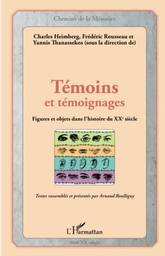 Beispielbild fr Tmoins et tmoignages: Figures et objets dans l'histoire du XXme sicle (French Edition) zum Verkauf von Gallix