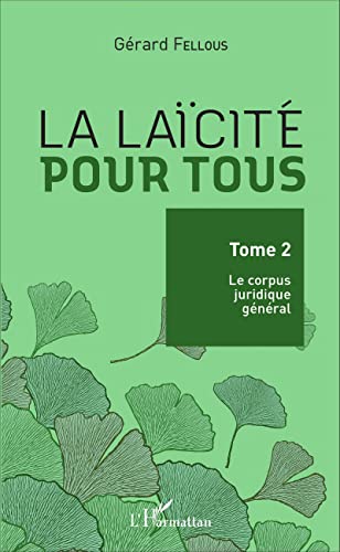 Imagen de archivo de La lacit pour tous: Tome 2 : Le corpus juridique gnral [Broch] Fellous, Grard a la venta por BIBLIO-NET