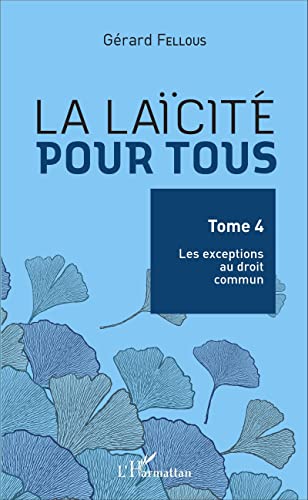 Imagen de archivo de La lacit pour tous: Tome 4 : Les exceptions au droit commun [Broch] Fellous, Grard a la venta por BIBLIO-NET