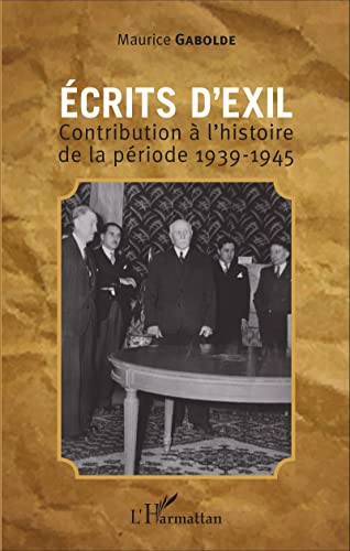 Stock image for Ecrits d'exil: Contribution  l'histoire de la priode 1939-1945 for sale by Ammareal