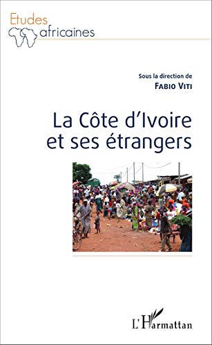 Beispielbild fr La Cte d'Ivoire et ses trangers (French Edition) zum Verkauf von Gallix