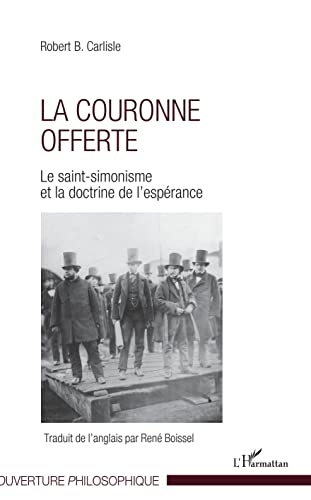 Beispielbild fr La couronne offerte: Le saint-simonisme et la doctrine de l'esprance (French Edition) zum Verkauf von Gallix