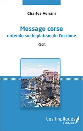 Imagen de archivo de Message corse entendu sur le plateau du Coscione: Rcit (French Edition) a la venta por Gallix