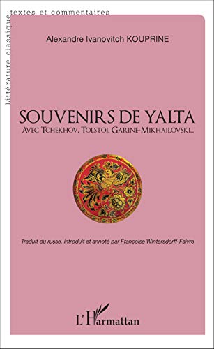 Stock image for Souvenirs de Yalta: avec Tchkhov, Tolsto, Garine-Mikhailovski (French Edition) for sale by Books Unplugged