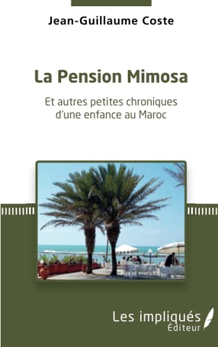 9782343083957: La pension Mimosa: Et autres petites chroniques d'une enfance au Maroc