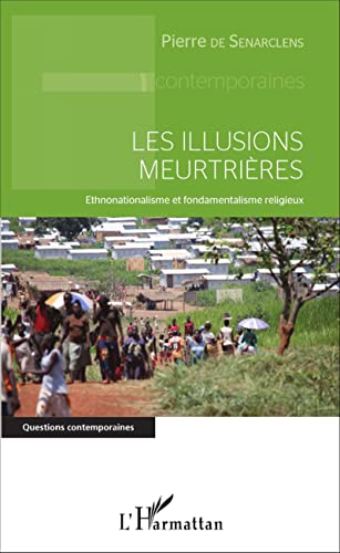 Beispielbild fr Les illusions meurtrires: Ethnonationalisme et fondamentalisme religieux (French Edition) zum Verkauf von Gallix