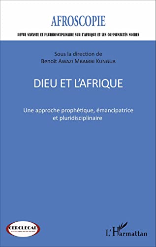 9782343084671: Dieu et l'Afrique: Une approche prophtique, mancipatrice et pluridisciplinaire: 22016