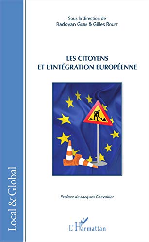 Stock image for Les citoyens et l'intgration europenne: Sous la direction de Radovan Gura & Gilles Rouet Prface de Jacques Chevallier (French Edition) for sale by Gallix