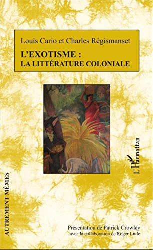 Stock image for L'exotisme : la littrature coloniale (French Edition) for sale by GF Books, Inc.