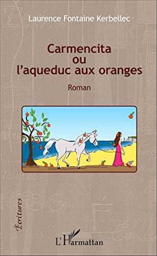 Beispielbild fr Carmencita ou l'aqueduc aux oranges: Roman (French Edition) zum Verkauf von Gallix