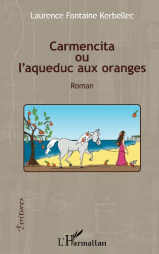 9782343085500: Carmencita ou l'aqueduc aux oranges: Roman