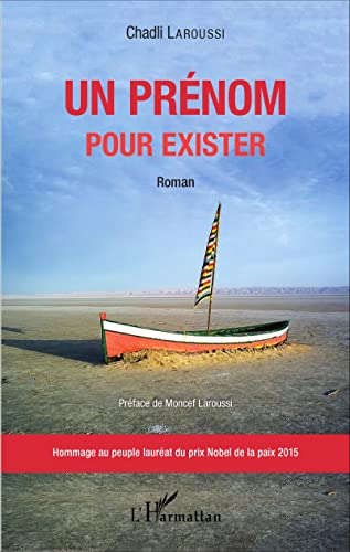 Stock image for Un prnom pour exister: Hommage au peuple laurat du prix Nobel de la paix 2015 [Broch] Laroussi, Chadli for sale by BIBLIO-NET