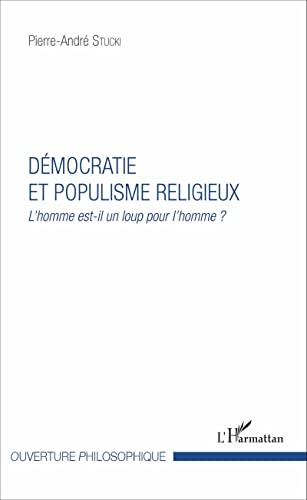 Beispielbild fr Dmocratie et populisme religieux: L'homme est-il un loup pour l'homme ? (French Edition) zum Verkauf von Gallix