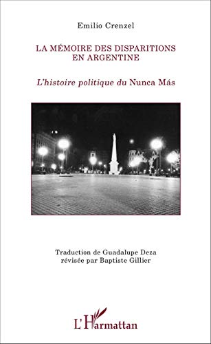 Stock image for La mmoire des disparitions en Argentine: L'histoire politique du Nunca Ms (French Edition) for sale by GF Books, Inc.