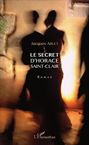 Stock image for Le secret d'Horace Saint-Clair: Roman [Broch] Arlet, Jacques for sale by BIBLIO-NET