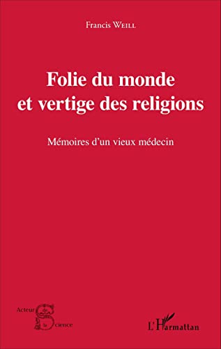 Beispielbild fr Folie du monde et vertige des religions: Mmoires d'un vieux mdecin (French Edition) zum Verkauf von Gallix