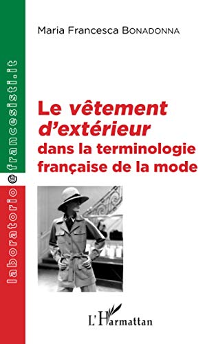 Beispielbild fr Le vtement d'extrieur dans la terminologie franaise de la mode (French Edition) zum Verkauf von Gallix