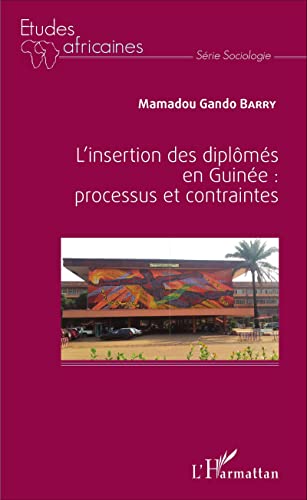 Beispielbild fr L'insertion des diplms en Guine : processus et contraintes [Broch] Barry, Mamadou Gando zum Verkauf von BIBLIO-NET