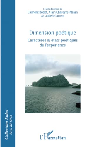 Stock image for Dimension potique: Caractres et tats potiques de l'exprience [Broch] Bodet, Clment; Iacovo, Ludovic et Chareyre-Mejan, Alain for sale by BIBLIO-NET
