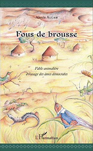 Beispielbild fr Fous de brousse: Fable animalire  l'usage des mes dmocrates (French Edition) zum Verkauf von Gallix