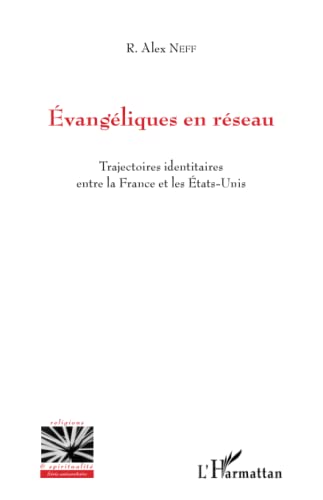 Beispielbild fr vangliques en rseau: Trajectoires identitaires entre la France et les tats-Unis (French Edition) zum Verkauf von Gallix