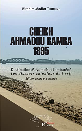 9782343091358: Cheikh Ahmadou Bamba 1895: Destination Mayumb et Lambarn Les discours coloniaux de l'exil