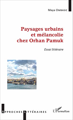 Beispielbild fr Paysages urbains et mlancolie chez Orhan Pamuk: Essai littraire [Broch] Ombasic, Maya zum Verkauf von BIBLIO-NET