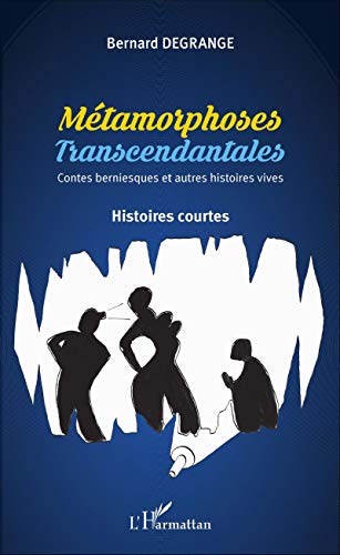 Stock image for Mtamorphoses transcendantales: Contes berniesques et autres histoires vives Histoires courtes [Broch] Degrange, Bernard for sale by BIBLIO-NET