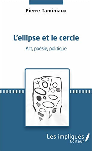 Beispielbild fr L'ellipse et le cercle: Art, posie, politique (French Edition) zum Verkauf von Gallix