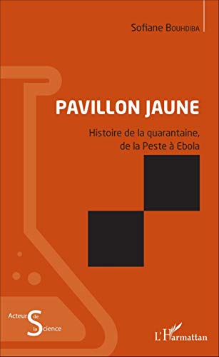 Beispielbild fr Pavillon jaune: Histoire de la quarantaine, de la Peste  Ebola (French Edition) zum Verkauf von Gallix
